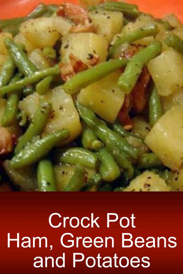 Ham Green Beans And Potatoes Recipe Crock Pot