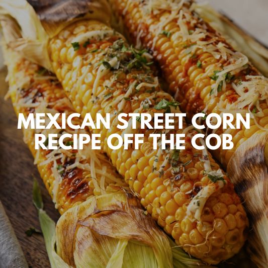 Healthy Mexican Street Corn Off The Cob How To Video Recipe