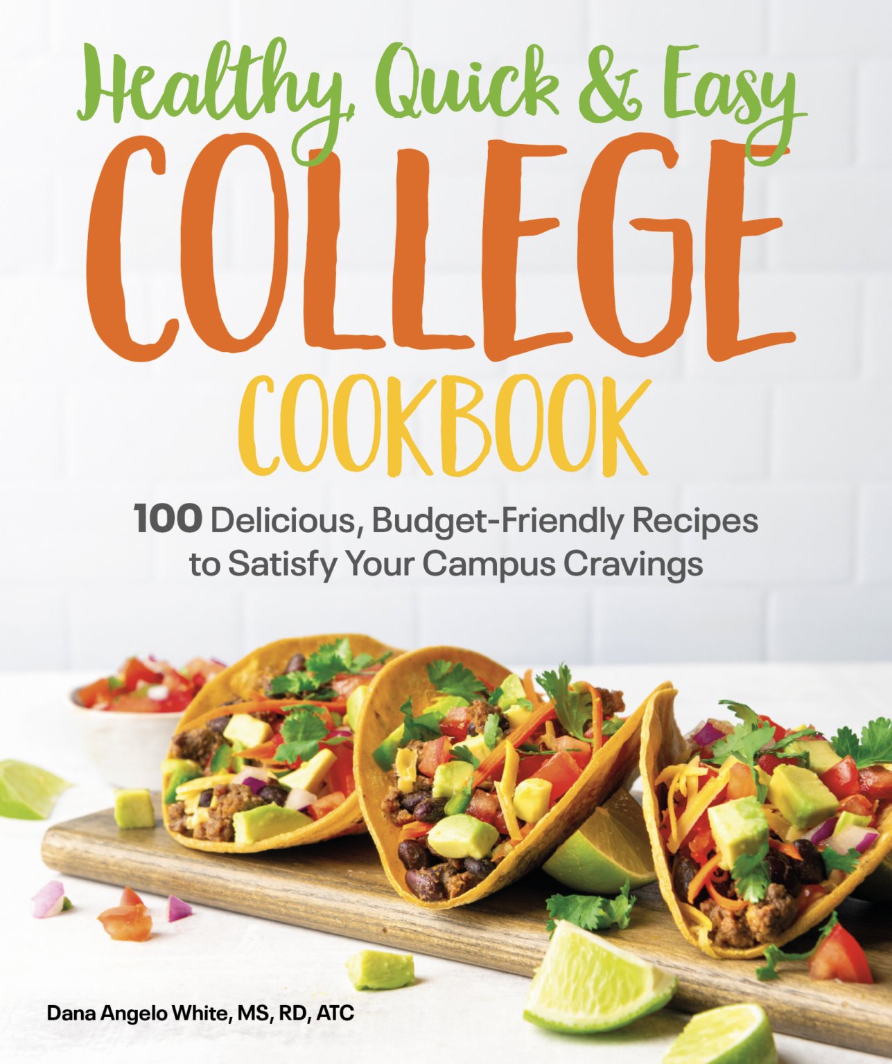 Healthy Quick Easy College Cookbook Dana White Nutrition