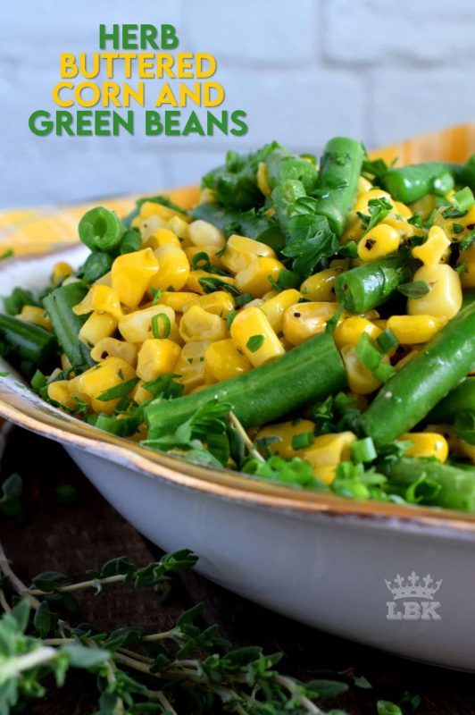 Herb Buttered Corn And Green Beans Lord Byron S Kitchen