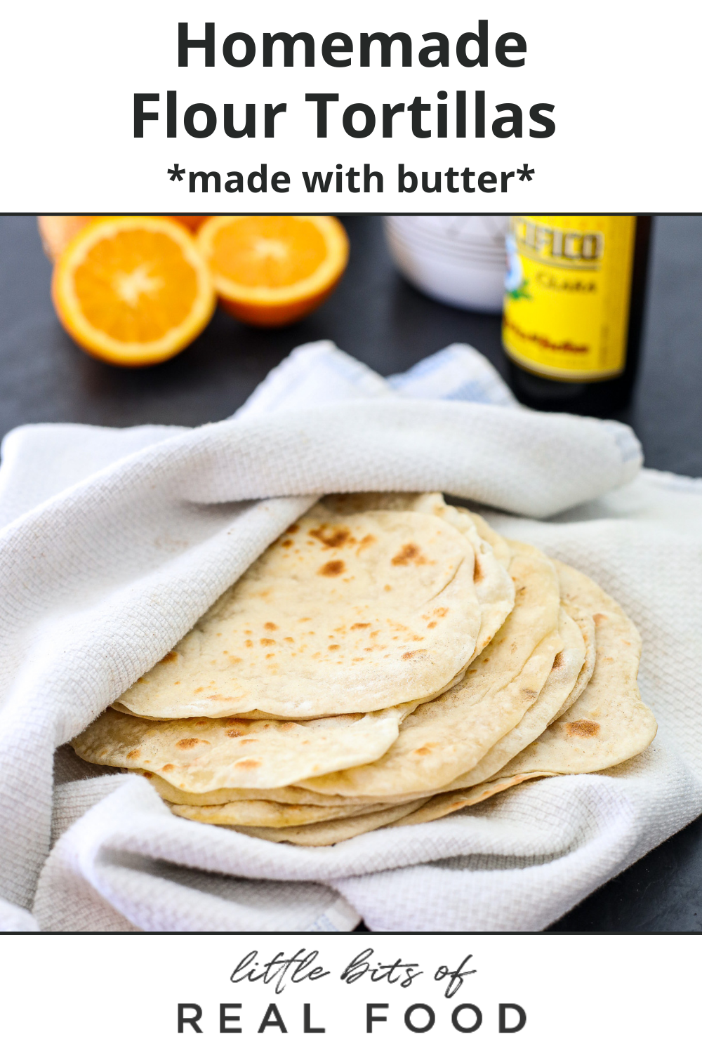 Homemade Flour Tortillas With Butter Little Bits Of Real Food