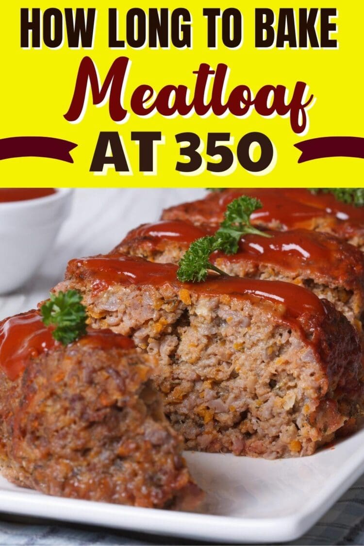 How Long To Bake Meatloaf At 350 Best Easy Recipe Insanely Good