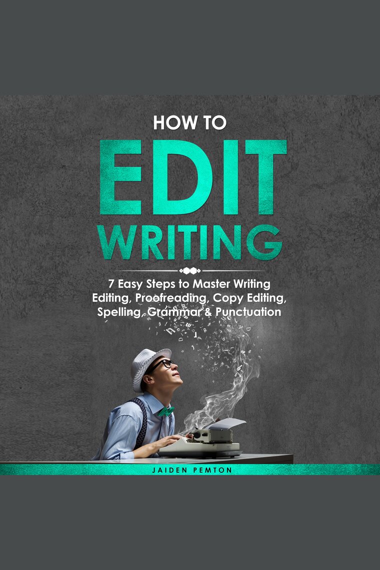 How To Edit Writing 7 Easy Steps To Master Writing Editing