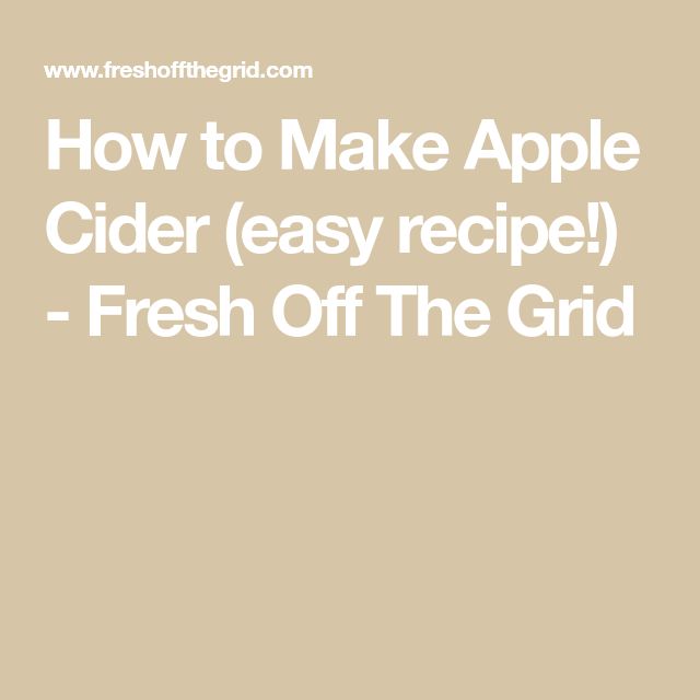 How To Make Apple Cider Easy Recipe Fresh Off The Grid