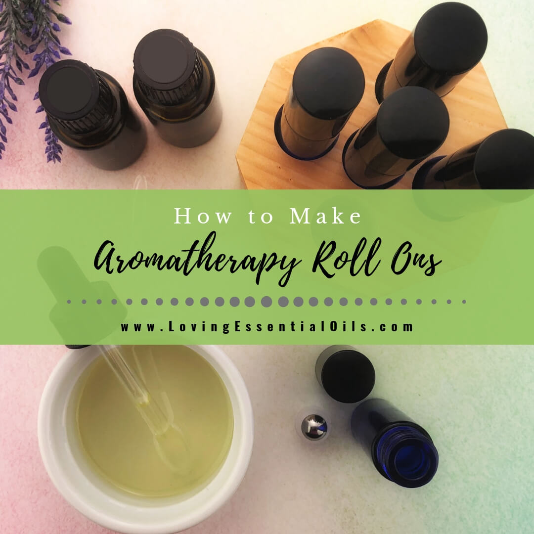 How To Make Aromatherapy Roll Ons With Essential Oils Diy Recipe