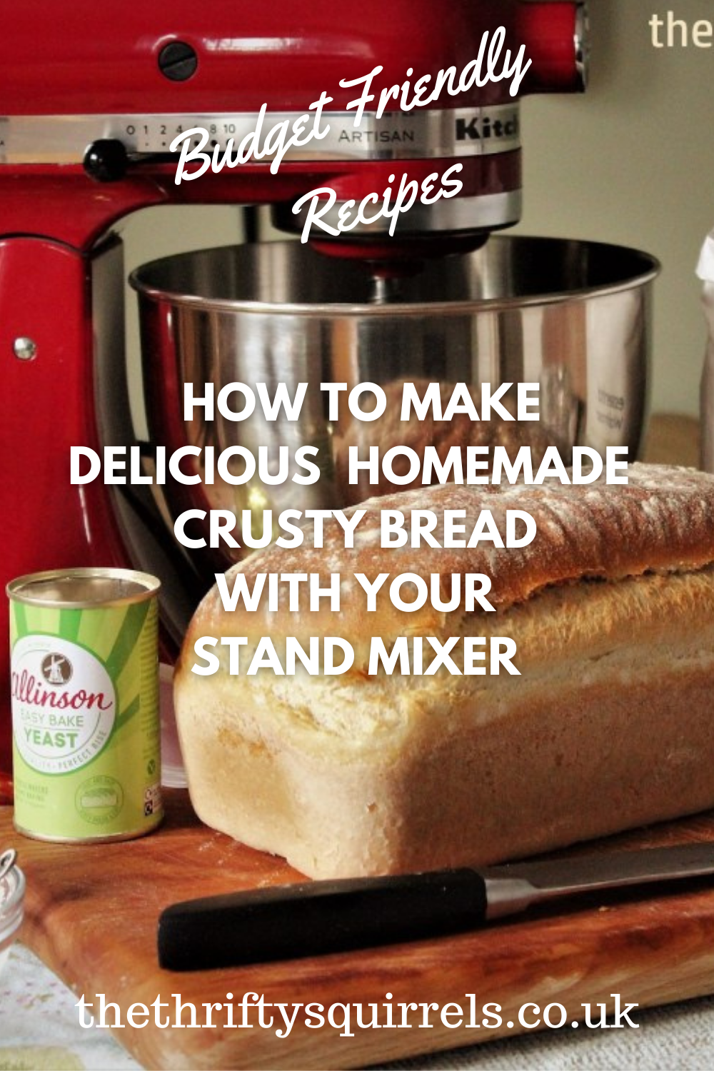 How To Make Delicious Homemade Crusty Bread With Your Stand Mixer