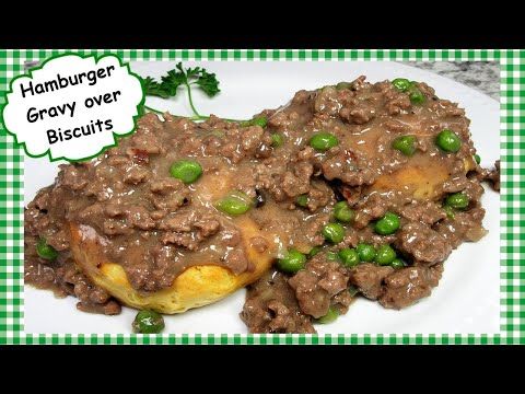 How To Make Easy Homemade Hamburger Gravy And Biscuits Recipe Youtube