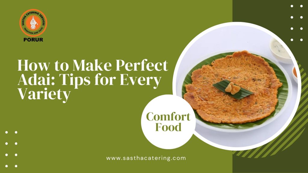 How To Make Perfect Adai Tips For Every Variety