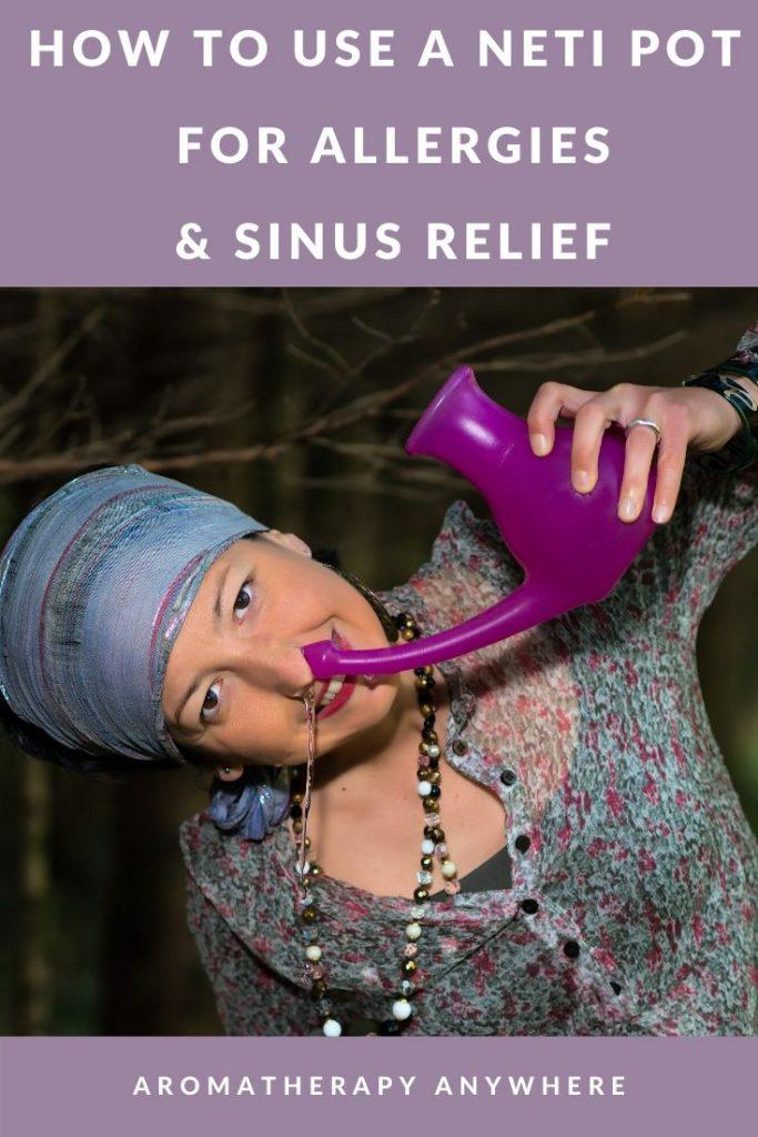 How To Use A Neti Pot For Allergies Amp Sinus Relief Aromatherapy Anywhere In 2021 Sinus