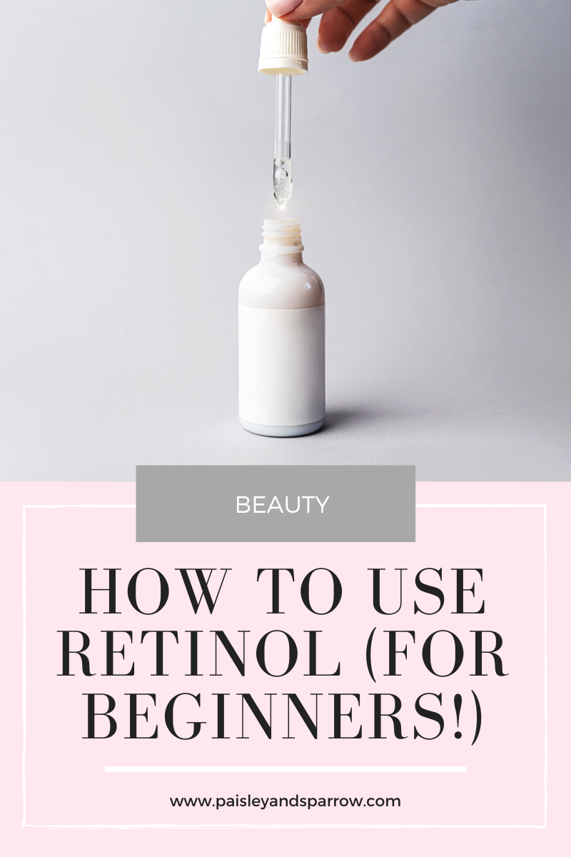 How To Use Retinol For Beginners Paisley Sparrow