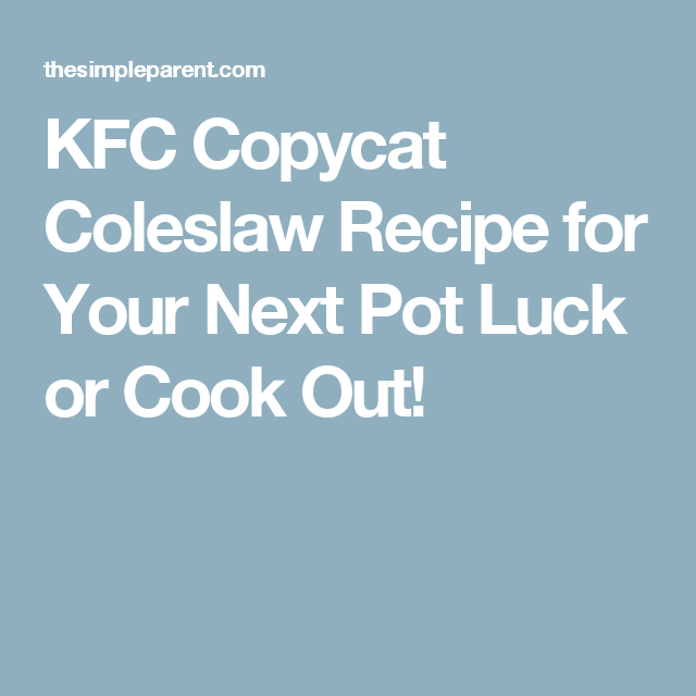 Kfc Copycat Coleslaw Recipe For Your Next Pot Luck Or Cook Out The