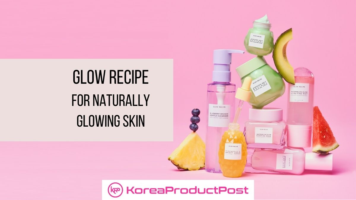 Korean Startup Glow Recipe Working Wonders With Fruity Ingredients