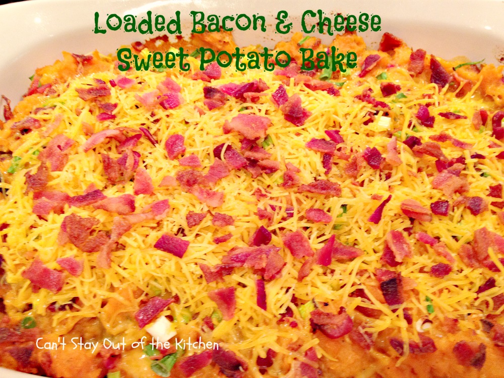 Loaded Bacon And Cheese Sweet Potato Bake Can T Stay Out Of The Kitchen