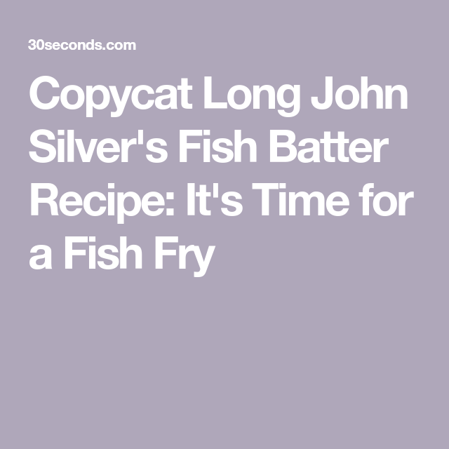 Long John Silver S Fish Batter Recipe Food Com Recipe Batter