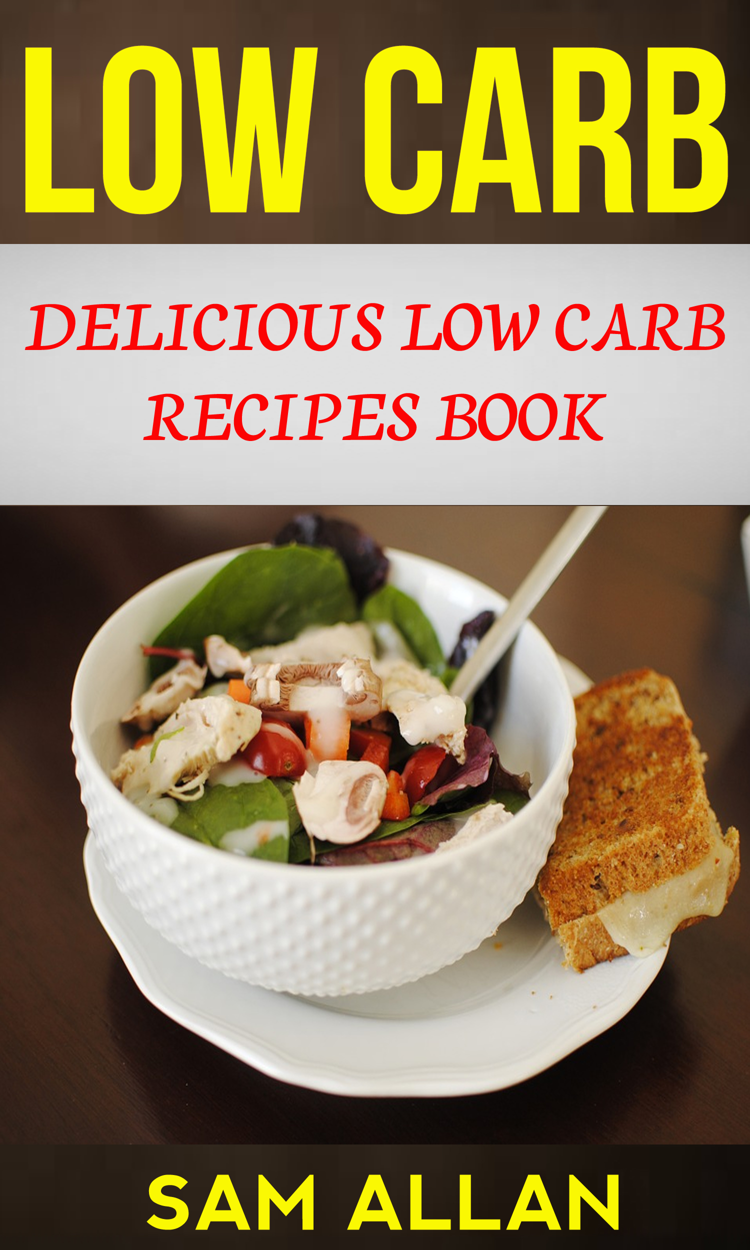 Low Carb Amazingly Delicious Low Carb Recipes For Fast Weight Loss And