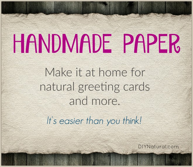 Making Homemade Paper Is A Surprisingly Fun And Thrifty Activity