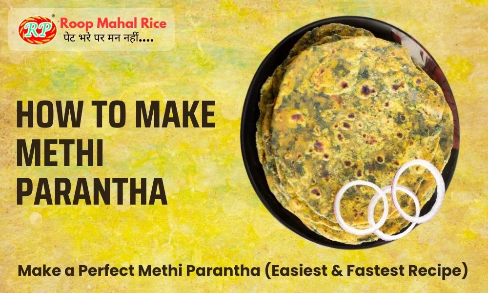 Methi Parantha Recipe: Simple & Flavorful Breakfast Delight