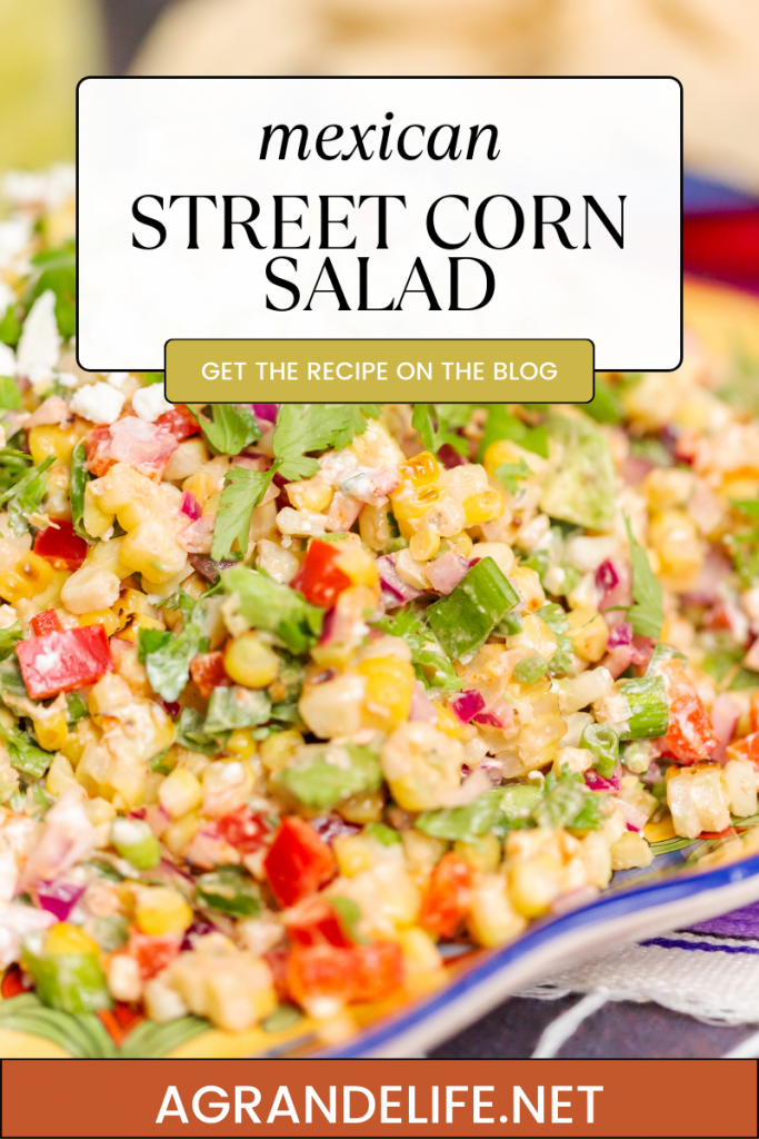 Mexican Street Corn Salad A Grande Life