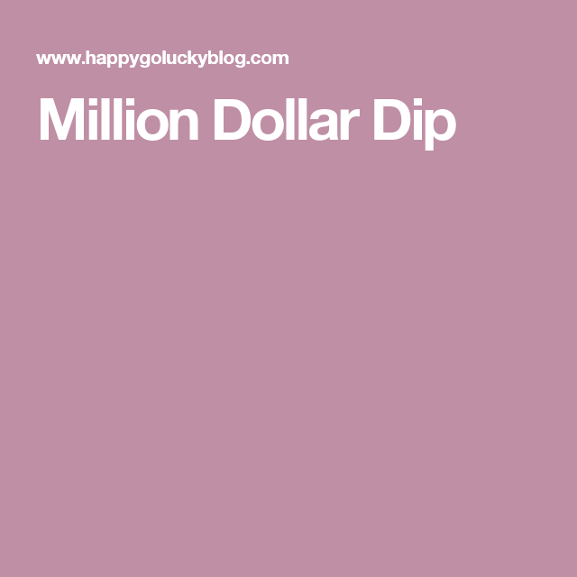 Million Dollar Dip Recipe Easy Dip Recipes Happy Go Lucky Recipe