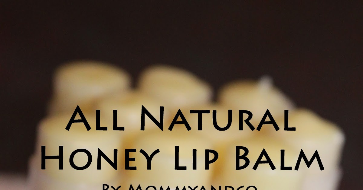 Mommyandco Honey Lip Balm Recipe Natural Home Made