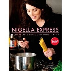 Nigella Express 130 Recipes For Good Food Fast Lawson Nigella