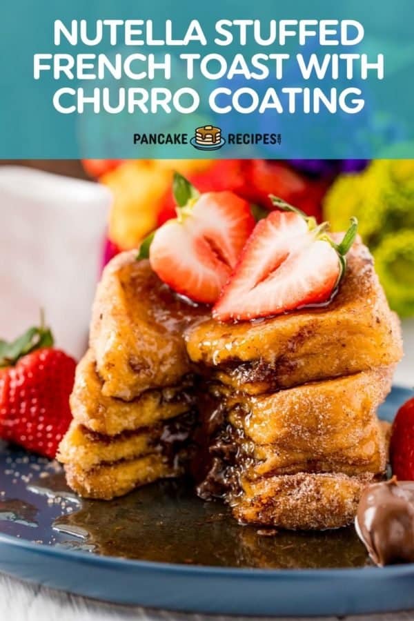 Nutella Stuffed French Toast With Churro Coating Pancake Recipes