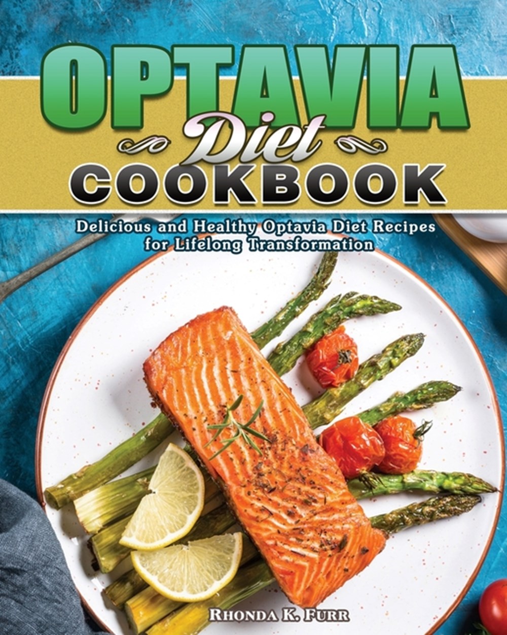 Optavia Diet Cookbook 2021 Healthy And Delicious Optavia Diet Weight Loss Fast Reset Your