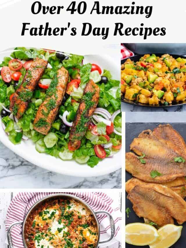 Over 40 Father S Day Recipes To Impress Every Dad Chef Lola S Kitchen