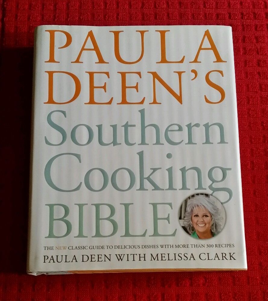 Paula Deen S Southern Cooking Bible The New Classic Guide To