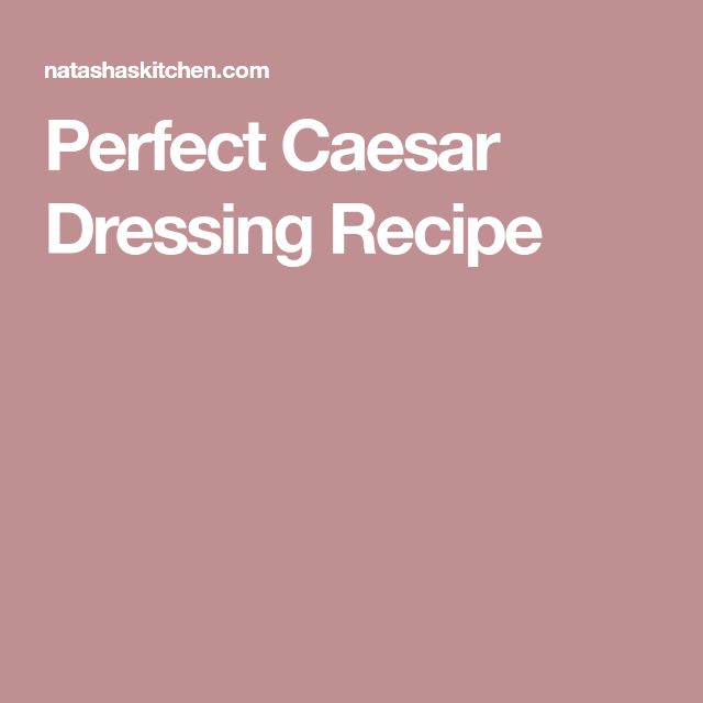 Perfect Caesar Dressing Recipe