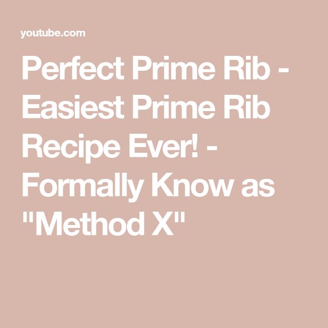 Perfect Prime Rib Easiest Prime Rib Recipe Ever Formally Know As