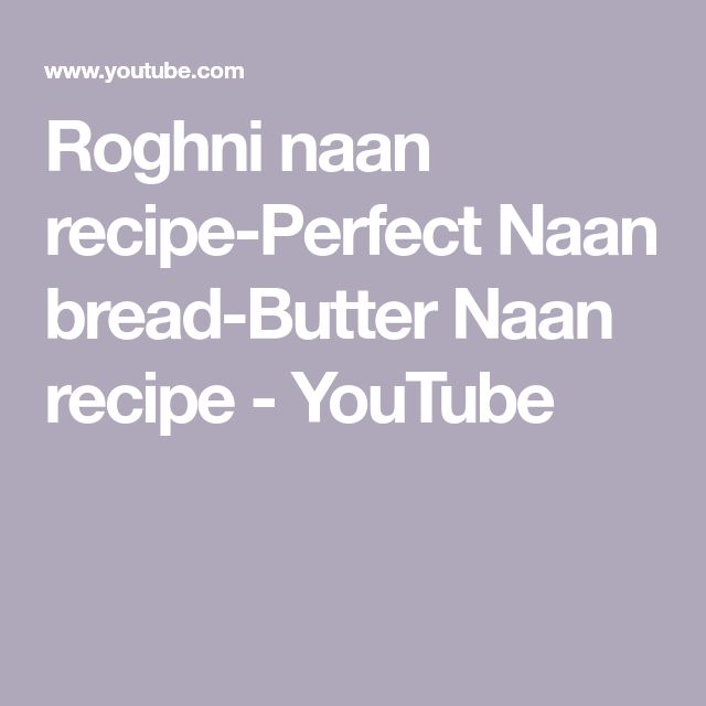 Roghni Naan Recipe Perfect Naan Bread Butter Naan Recipe Youtube