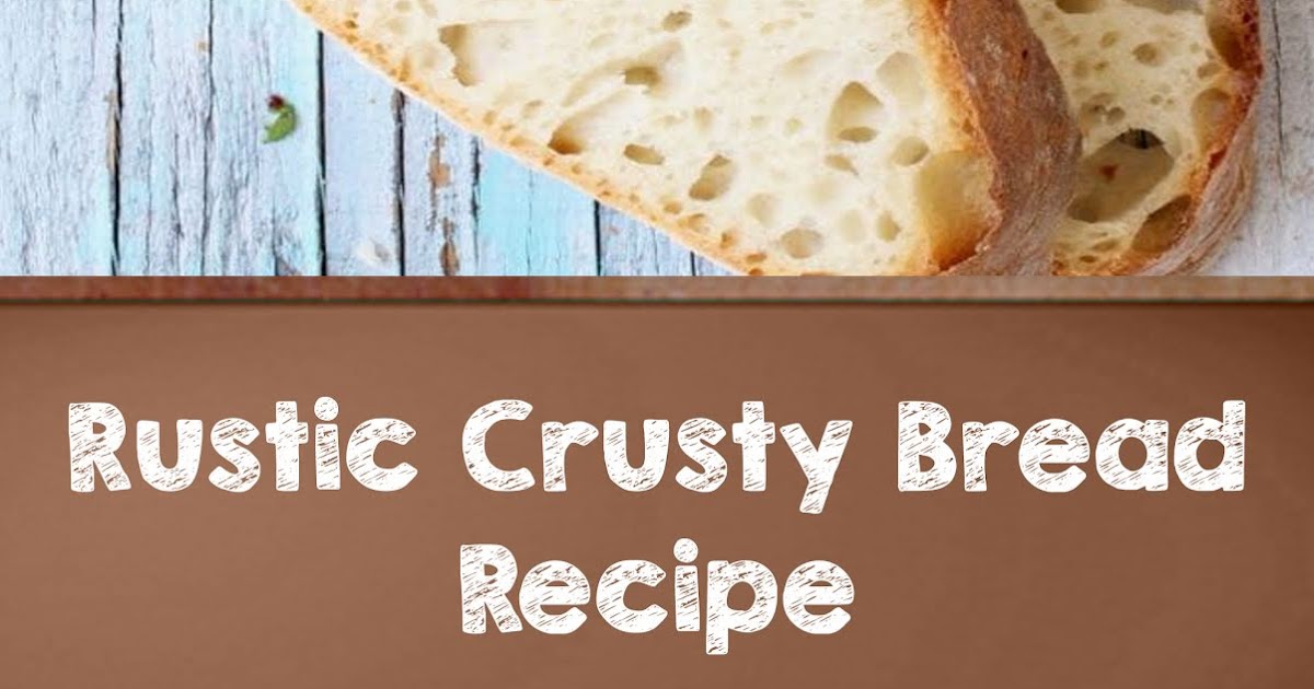 Rustic Crusty Bread Recipe With Tutorial Mel S Kitchen Cafe