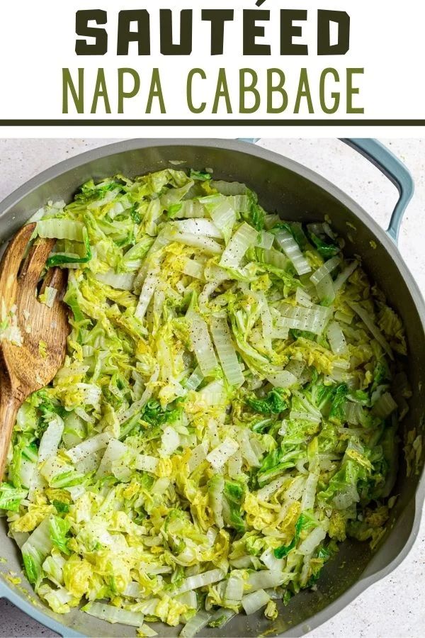 Saut Ed Napa Cabbage Is Sliced Cabbage Cooked With Butter Olive Oil