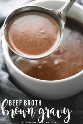 Savory Beef Broth Brown Gravy Has Just The Right Flavor And Is Easy To