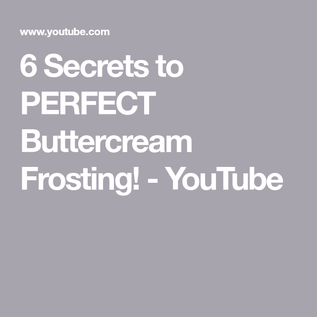 Secrets Of Making Perfect Buttercream Frosting Youtube