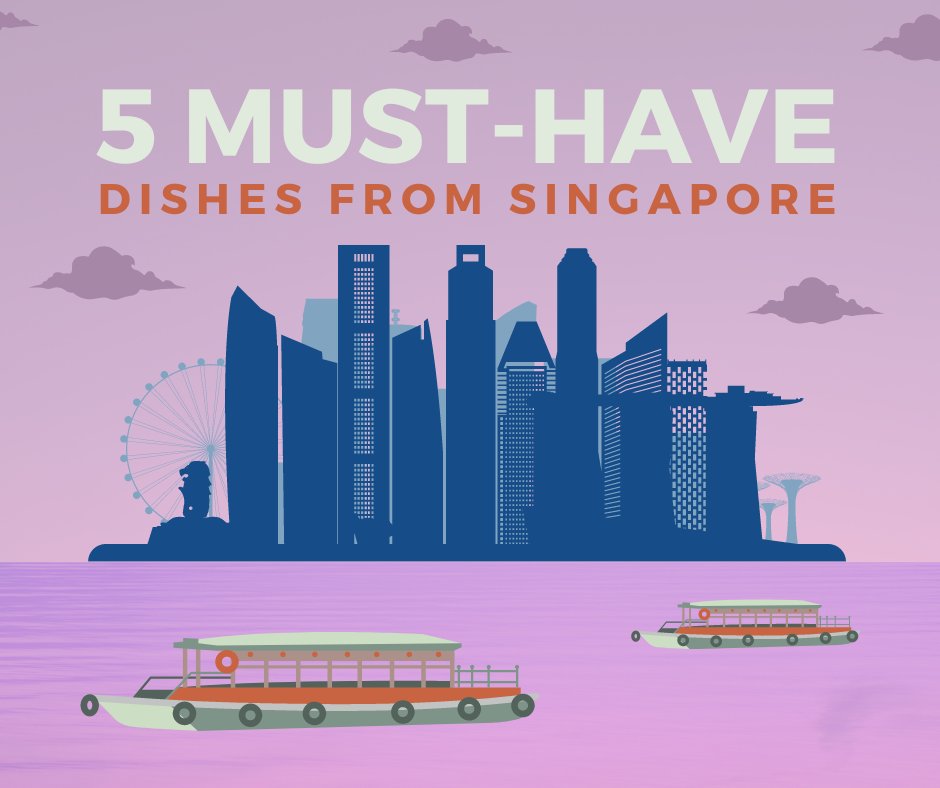 Singapore A Food Lover S Paradise Top 5 Must Try Dishes In Lion City