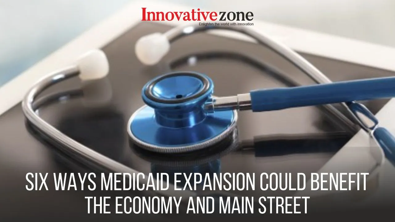 Six Ways Medicaid Expansion Could Benefit The Economy Izm