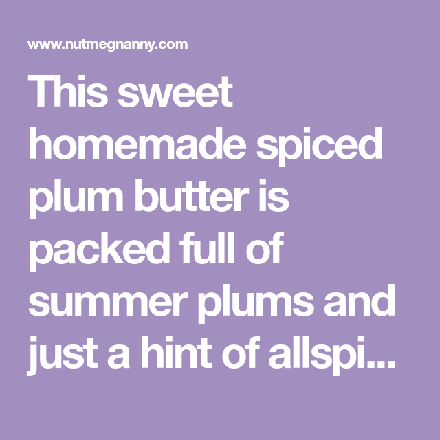 Spiced Plum Butter Recipe Recipe Spiced Plum Butter Recipe Plum