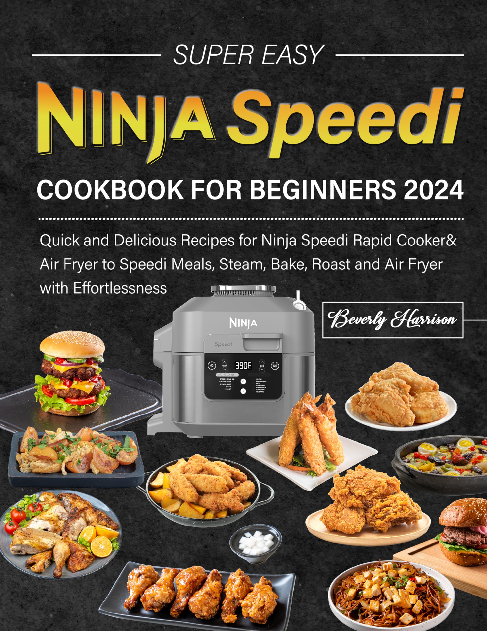 Super Easy Ninja Speedi Cookbook For Beginners 2024 Quick Anddelicious