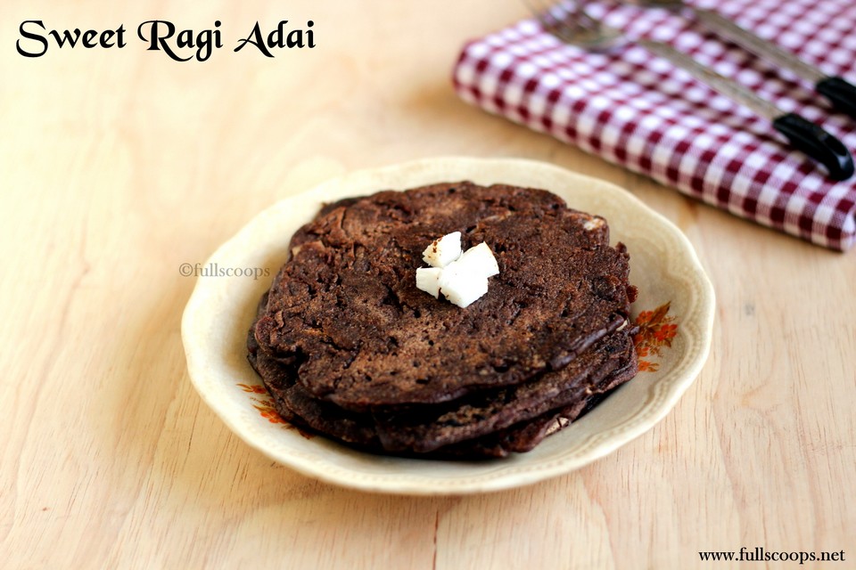 Sweet Ragi Adai Full Scoops A Food Blog With Easy Simple Amp Tasty Recipes