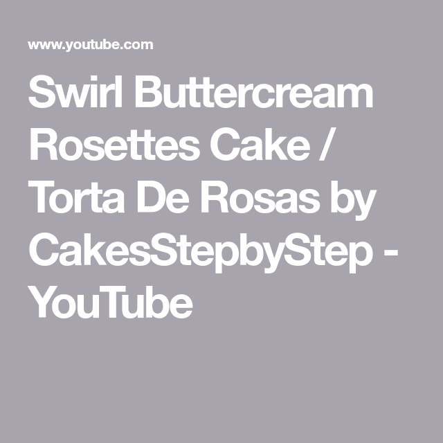 Swirl Buttercream Rosettes Cake Torta De Rosas By Cakesstepbystep