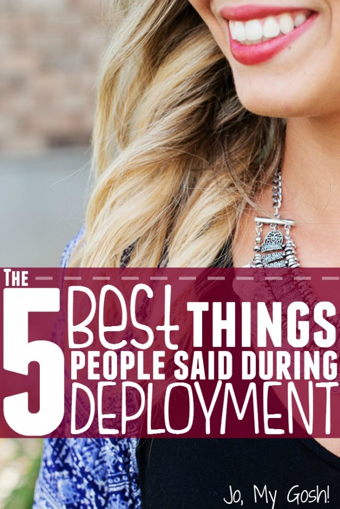 The 5 Best Things People Said During Deployment Army Wife Life Navy Wife Life Deployment