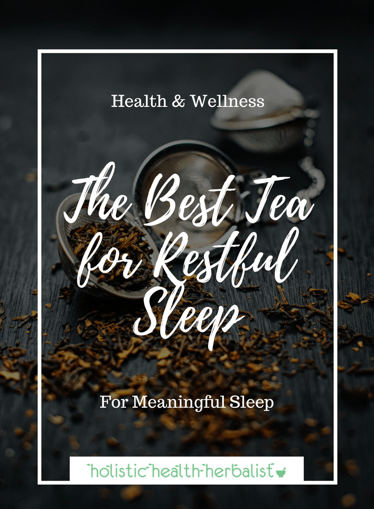 The Best Tea For Restful Sleep Holistic Health Herbalist Recipe In 2020 Sleep Tea Herbal