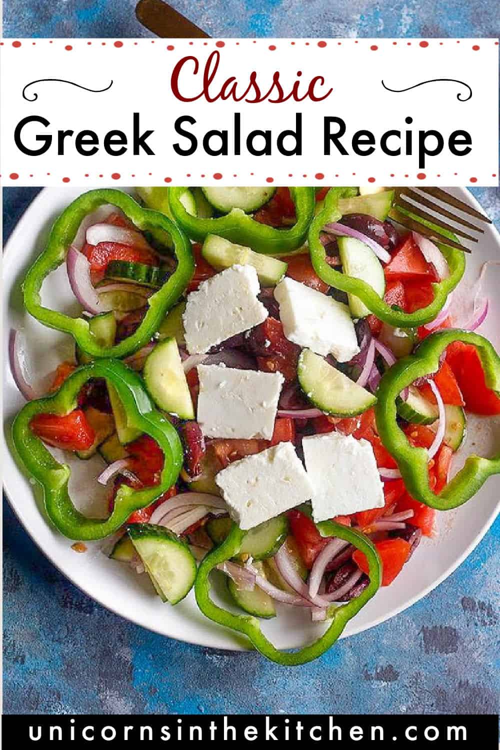 The Best Traditional Greek Salad Recipe Unicorns In The Kitchen