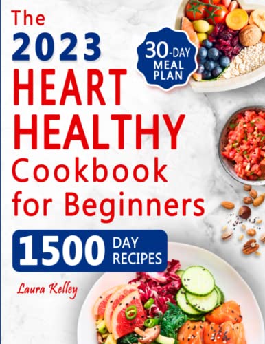 The Heart Healthy Cookbook For Beginners 1500 Days Of Easy Delicious