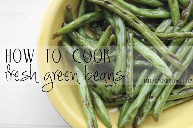 The Lady Okie How To Cook Fresh Green Beans