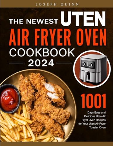 The Newest Uten Air Fryer Oven Cookbook 2024 1001 Days Easy And