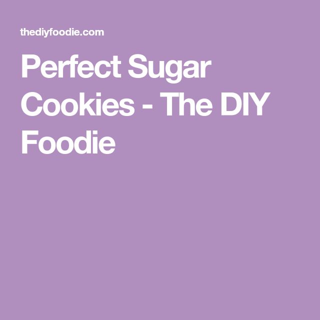 The Perfect Sugar Cookies The Diy Foodie Recipe Perfect Sugar