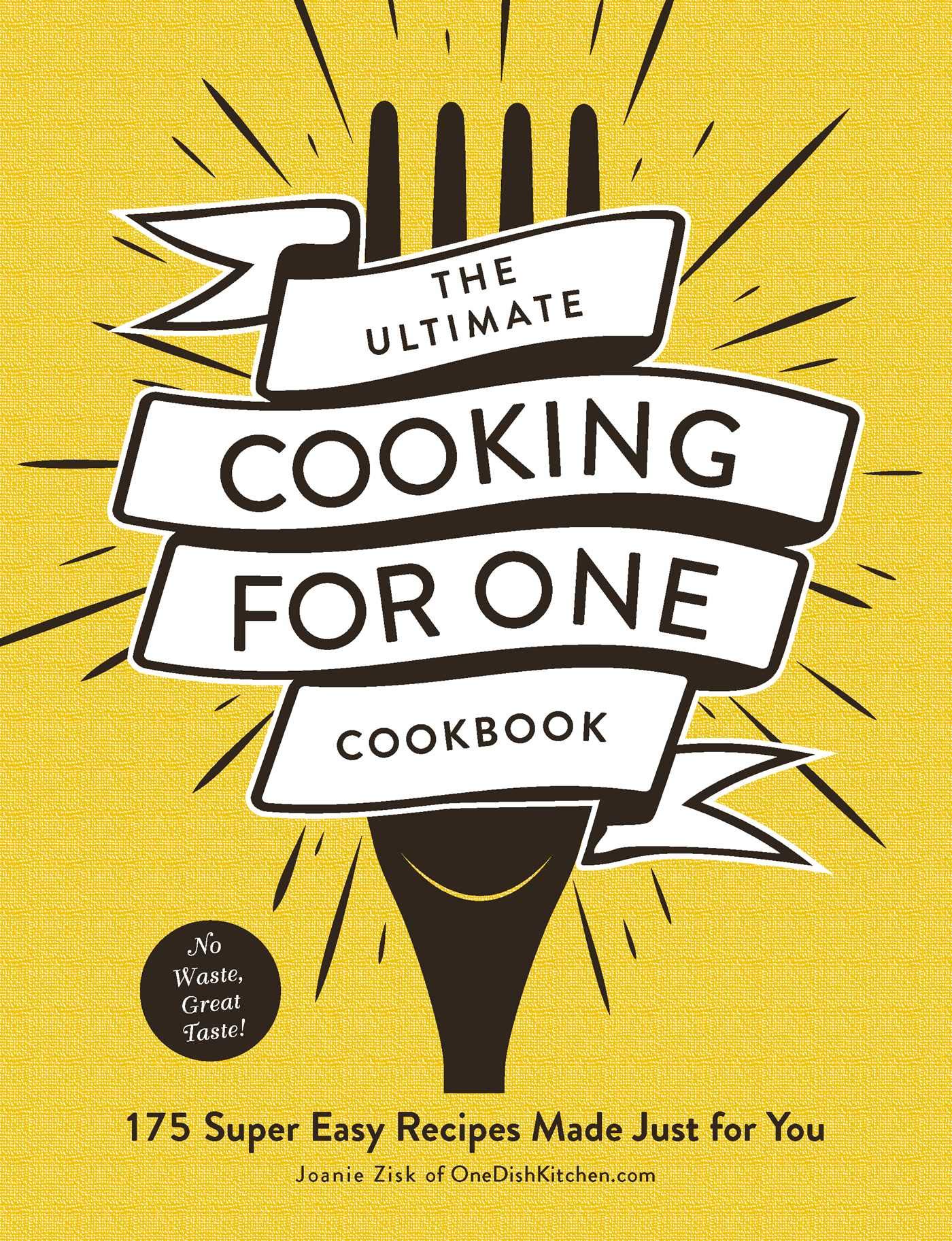 The Ultimate Cooking For One Cookbook 175 Super Easy Recipes Made Just